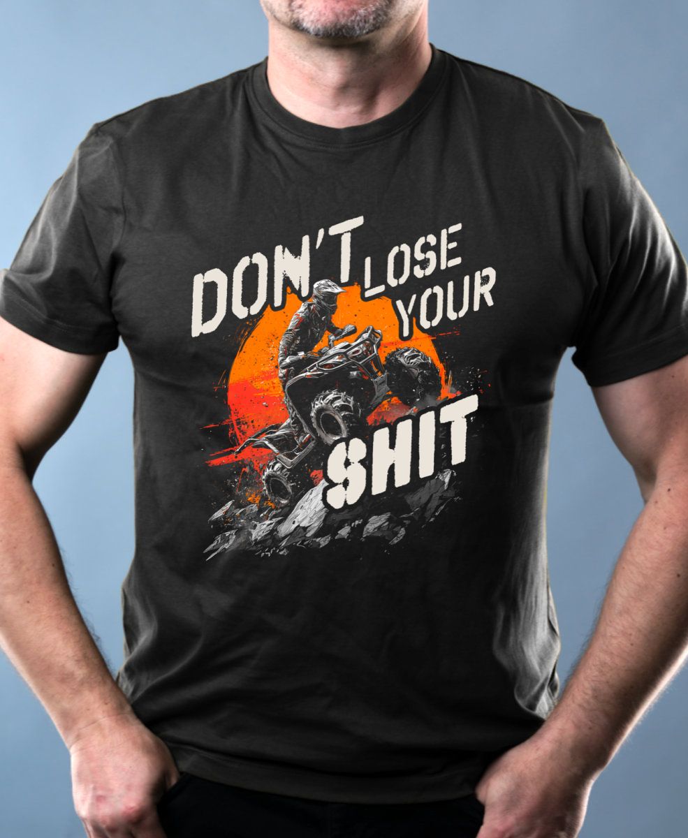 Don’t Lose Your Shit, čtyřkolky, ATV, QUAD Don't Lose Your Shit, čtyřkolky, ATV, QUAD