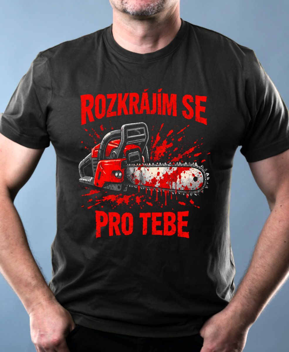 Rozkrájím se pro tebe