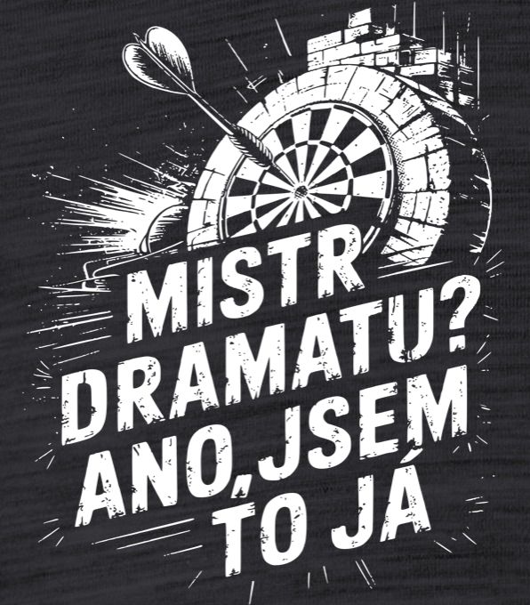 Mistr dramatu? Ano to jsem já. Šipkař - Obrázek 2