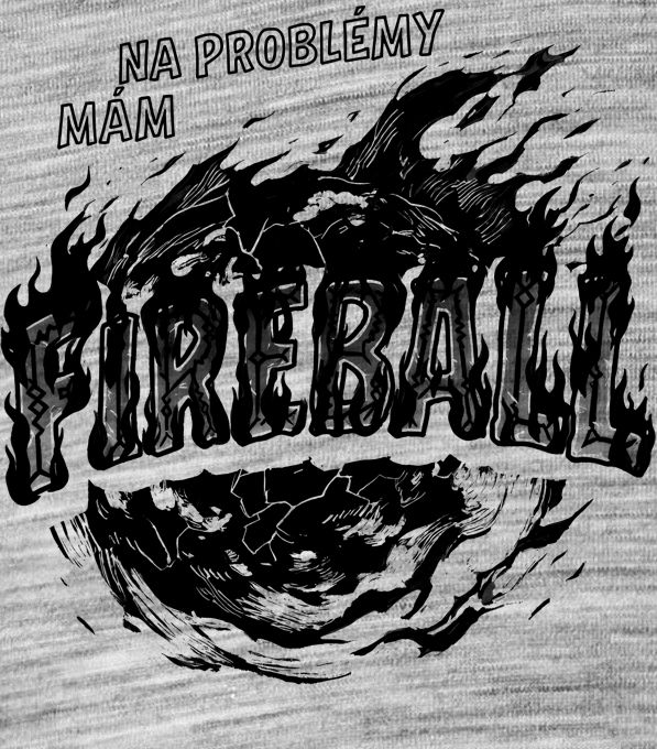 Na problémy mám fireball, černý tisk - Obrázek 2