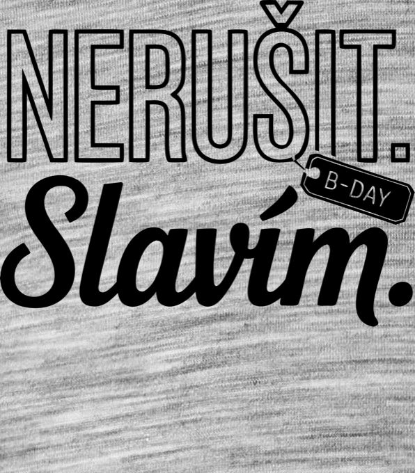 Nerušit. Slavím, černý potisk - Obrázek 2