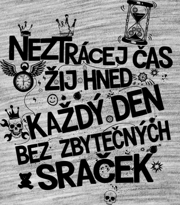 Neztrácej čas, černý potisk - Obrázek 2