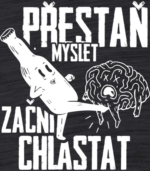 Přestaň myslet, začni chlastat. V1 - Obrázek 2