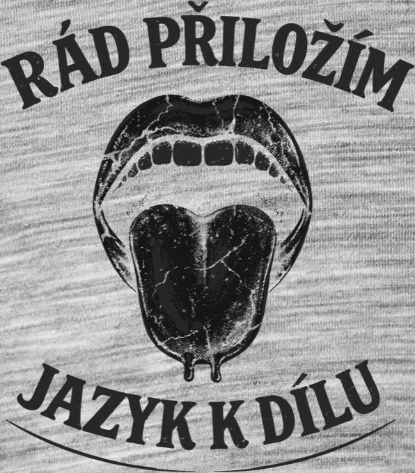 Rád přiložím jazyk k dílu, černý potisk - Obrázek 2
