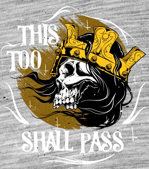 This too shall pass - Obrázek 2
