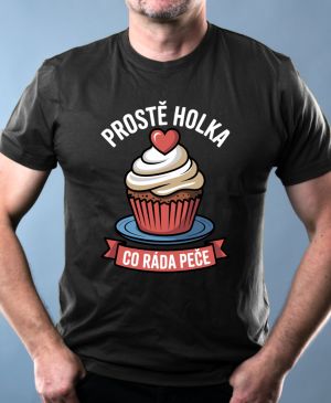 Nejoblíbenější pánské Triko Basic s motivem Prostě holka, co ráda peče, černá